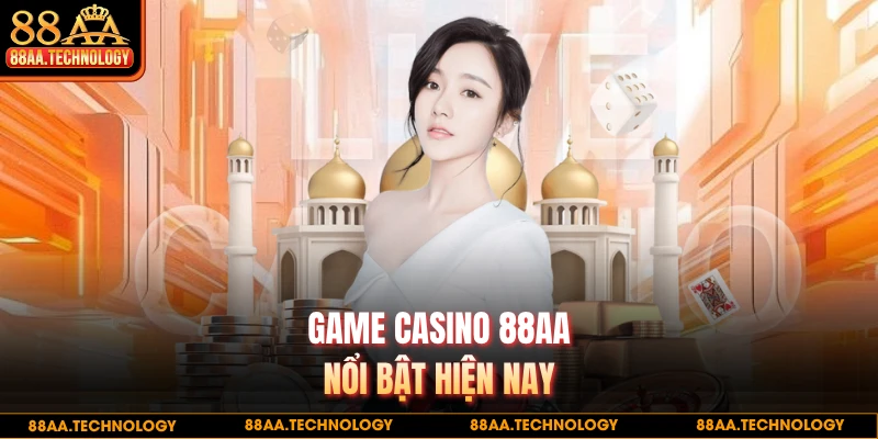 Game casino 88AA nổi bật hiện nay