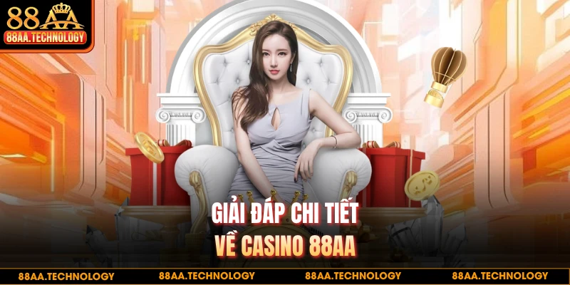 Giải đáp chi tiết về casino 88AA