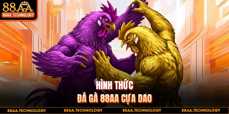 Hình thức đá gà 88AA cựa dao