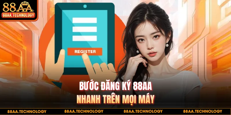 Bước đăng ký 88AA nhanh trên mọi máy