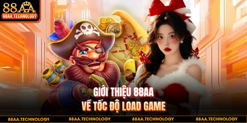 Giới thiệu 88AA về tốc độ load game