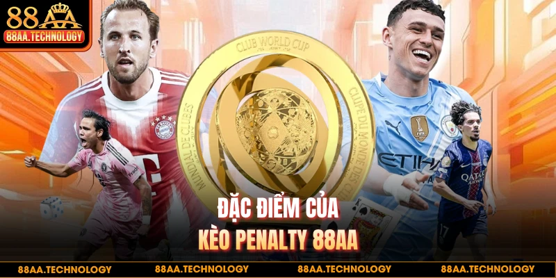 Đặc điểm của kèo penalty 88AA