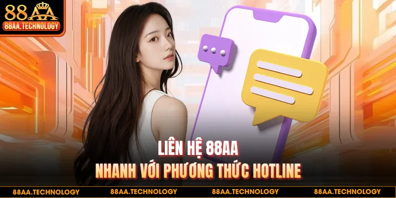 Liên hệ 88AA nhanh với phương thức hotline