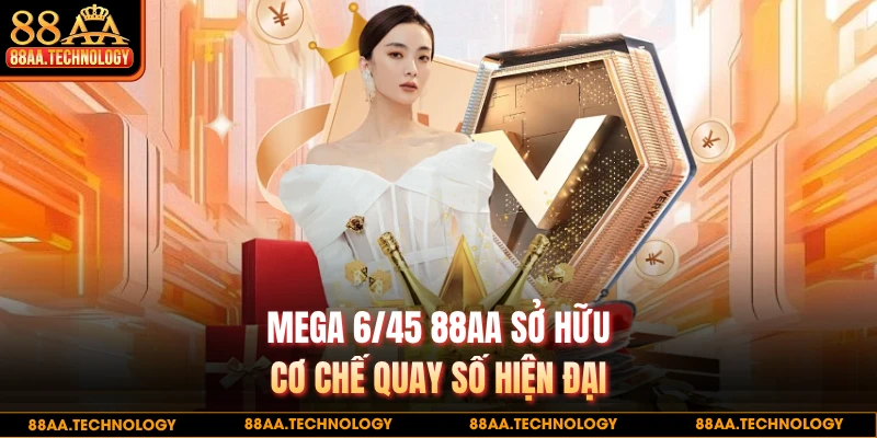 Mega 6/45 88AA sở hữu cơ chế quay số hiện đại