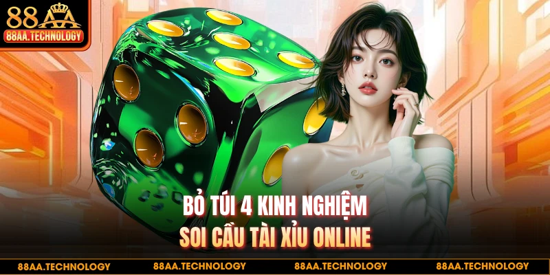 Bỏ túi 4 kinh nghiệm soi cầu tài xỉu online