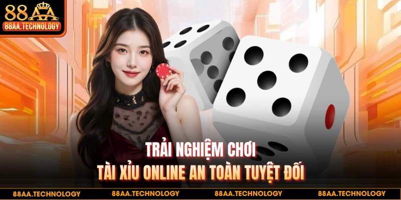 Trải nghiệm chơi tài xỉu online an toàn tuyệt đối