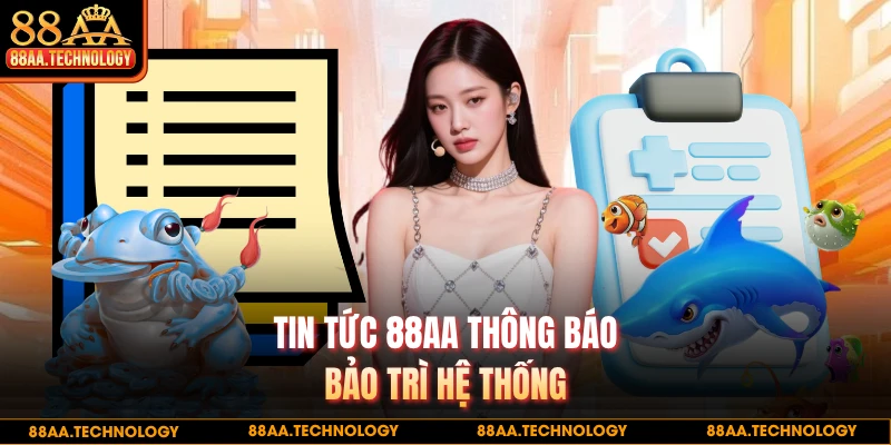 Tin tức 88AA thông báo bảo trì hệ thống